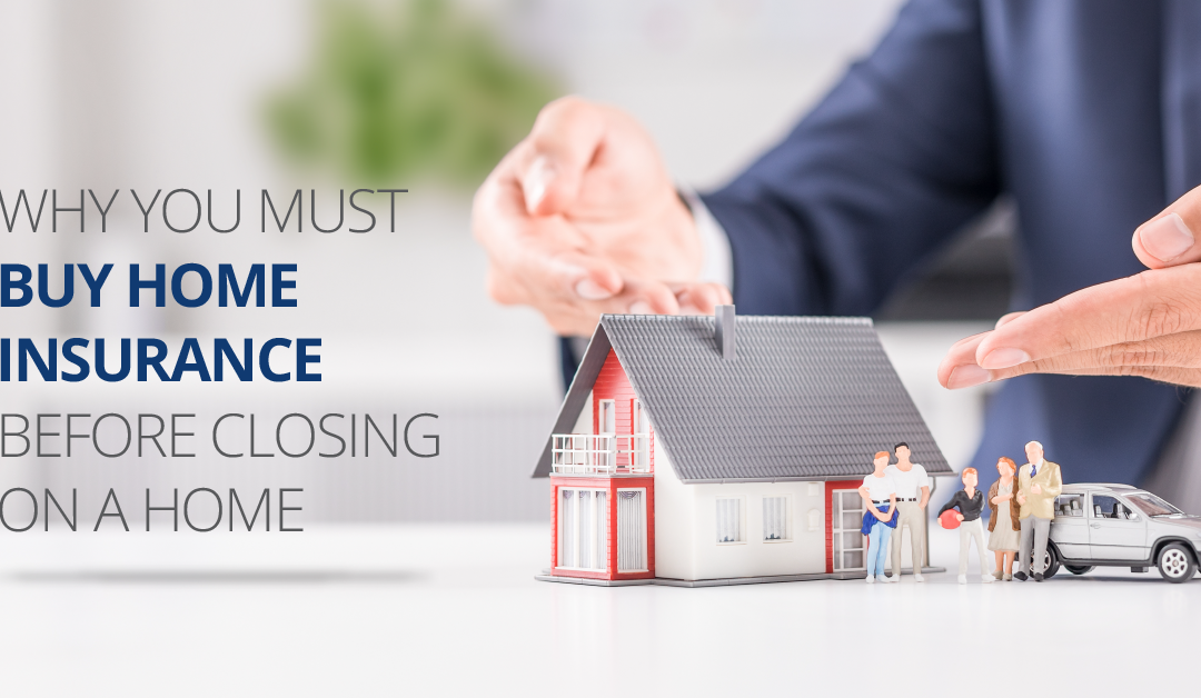 Why You Must Buy Home Insurance Before Closing on a Home